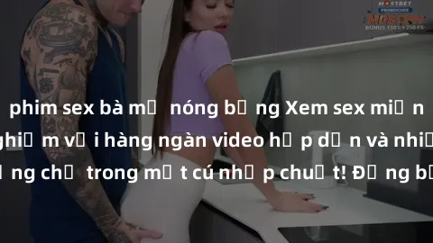 phim sex bà mẹ nóng bỏng Xem sex miễn phí: Cùng trải nghiệm với hàng ngàn video hấp dẫn và nhiều thể loại đa dạng chỉ trong một cú nhấp chuột! Đừng bỏ lỡ cơ hội thưởng thức tuyệt vời này ngay hôm nay!