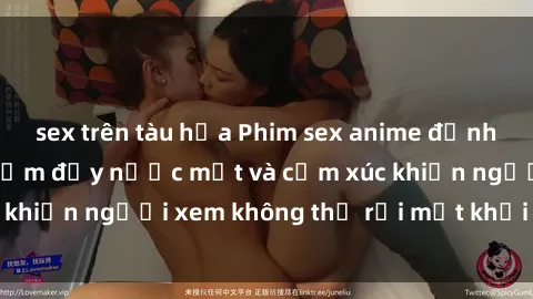 sex trên tàu hỏa Phim sex anime đỉnh cao: Những tác phẩm đầy nước mắt và cảm xúc khiến người xem không thể rời mắt khỏi màn hình