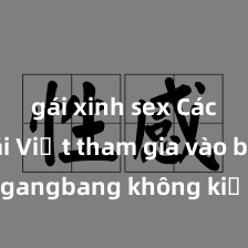 gái xinh sex Các cô gái Việt tham gia vào buổi gangbang không kiểm duyệt, tìm hiểu thêm về cách họ thực hiện điều này!