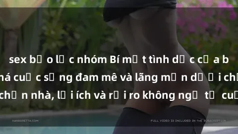 sex bạo lực nhóm Bí mật tình dục của bà nội trợ: Khám phá cuộc sống đam mê và lãng mạn dưới chốn nhà, lợi ích và rủi ro không ngờ từ cuộc sống chăn nuôi.