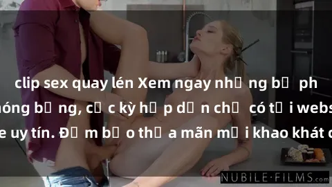 clip sex quay lén Xem ngay những bộ phim jav không che nóng bỏng, cực kỳ hấp dẫn chỉ có tại website uy tín. Đảm bảo thỏa mãn mọi khao khát của bạn ngay hôm nay!