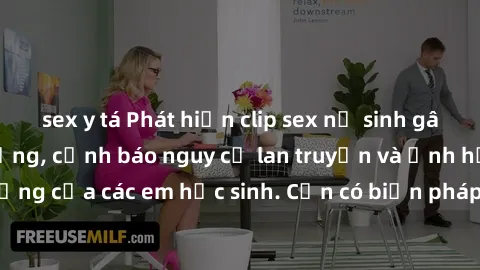 sex y tá Phát hiện clip sex nữ sinh gây chấn động trên mạng, cảnh báo nguy cơ lan truyền và ảnh hưởng đến đời sống của các em học sinh. Cần có biện pháp để ngăn chặn tình trạng vi phạm này.