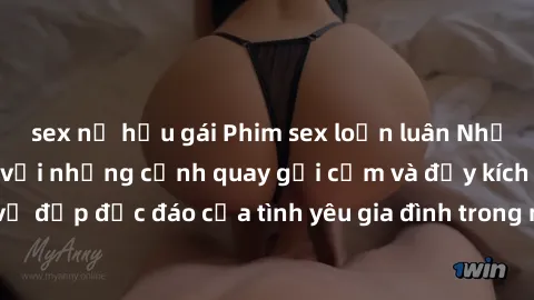 sex nữ hầu gái Phim sex loạn luân Nhật Bản: Ấn tượng với những cảnh quay gợi cảm và đầy kích thích, khám phá vẻ đẹp độc đáo của tình yêu gia đình trong nền công nghiệp phim người lớn của xứ sở hoa anh