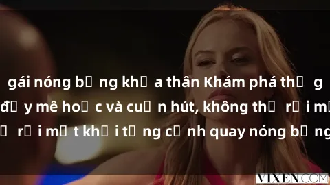 gái nóng bỏng khỏa thân Khám phá thế giới phim sex anime đầy mê hoặc và cuốn hút, không thể rời mắt khỏi từng cảnh quay nóng bỏng và kích thích.