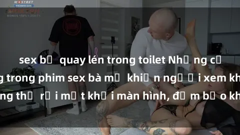 sex bị quay lén trong toilet Những cảnh quay nóng bỏng trong phim sex bà mẹ khiến người xem không thể rời mắt khỏi màn hình, đảm bảo không làm bạn thất vọng!