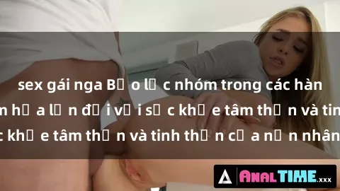 sex gái nga Bạo lực nhóm trong các hành vi tình dục: Hiểm họa lớn đối với sức khỏe tâm thần và tinh thần của nạn nhân.
