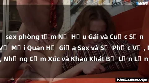sex phòng tắm Nữ Hầu Gái và Cuộc Sống Của Họ: Bí Mật Về Mối Quan Hệ Giữa Sex và Sự Phục Vụ, Những Cảm Xúc và Khao Khát Bị Lẫn Lộn Trong Lĩnh Vực Này.