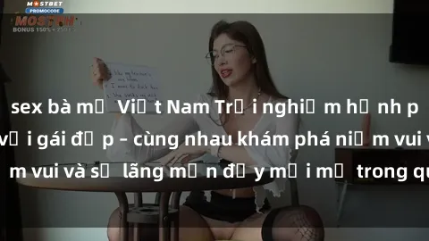 sex bà mẹ Việt Nam Trải nghiệm hạnh phúc khi làm tình với gái đẹp – cùng nhau khám phá niềm vui và sự lãng mạn đầy mới mẻ trong quan hệ của bạn.
