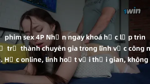phim sex 4P Nhận ngay khoá học lập trình Java miễn phí để trở thành chuyên gia trong lĩnh vực công nghệ thông tin. Học online, linh hoạt với thời gian, không giới hạn địa điểm. Đăng ký ngay!