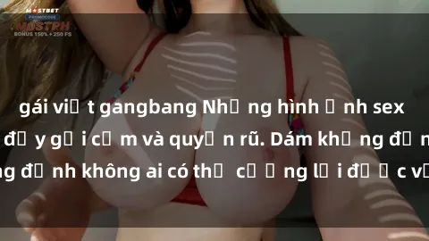 gái việt gangbang Những hình ảnh sex gái Việt xinh đẹp đầy gợi cảm và quyến rũ. Dám khẳng định không ai có thể cưỡng lại được vẻ đẹp của họ.