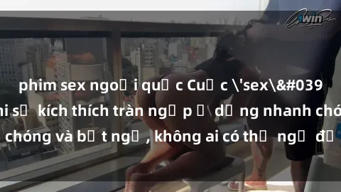 phim sex ngoại quốc Cuộc 'sex' trong thang máy: Khi sự kích thích tràn ngập ở dạng nhanh chóng và bất ngờ, không ai có thể ngờ được điều gì sẽ xảy ra!