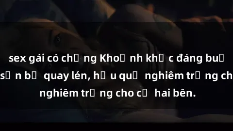 sex gái có chồng Khoảnh khắc đáng buồn: Sex khách sạn bị quay lén, hậu quả nghiêm trọng cho cả hai bên.