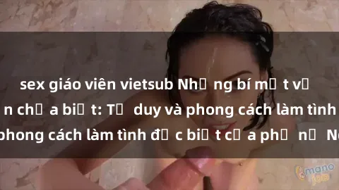 sex giáo viên vietsub Những bí mật về sex gái Nga mà bạn chưa biết: Tư duy và phong cách làm tình đặc biệt của phụ nữ Nga