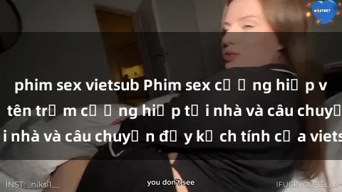 phim sex vietsub Phim sex cưỡng hiếp vietsub: Nữ sinh bị tên trộm cưỡng hiếp tại nhà và câu chuyện đầy kịch tính của vietsub