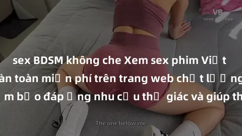 sex BDSM không che Xem sex phim Việt Nam không che hoàn toàn miễn phí trên trang web chất lượng cao. Đảm bảo đáp ứng nhu cầu thị giác và giúp thỏa mãn mong muốn của bạn.