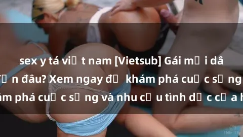 sex y tá việt nam [Vietsub] Gái mại dâm châu Á hấp dẫn đến đâu? Xem ngay để khám phá cuộc sống và nhu cầu tình dục của họ!