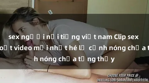 sex người nổi tiếng việt nam Clip sex gây sốc: Loạt video mới nhất hé lộ cảnh nóng chưa từng thấy