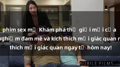 phim sex mỹ Khám phá thế giới mới của sex online: trải nghiệm đam mê và kích thích mọi giác quan ngay từ hôm nay!