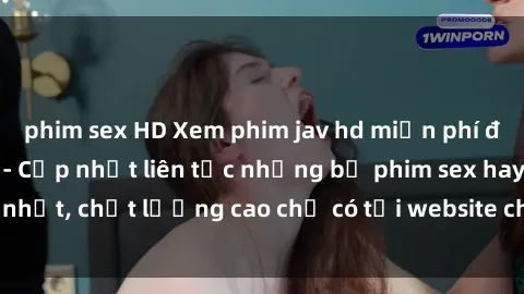 phim sex HD Xem phim jav hd miễn phí đỉnh cao không che - Cập nhật liên tục những bộ phim sex hay nhất, chất lượng cao chỉ có tại website chuyên nghiệp hàng đầu.