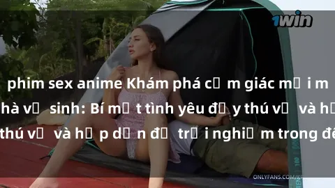 phim sex anime Khám phá cảm giác mới mẻ với sex trong nhà vệ sinh: Bí mật tình yêu đầy thú vị và hấp dẫn để trải nghiệm trong đêm hôm nay!